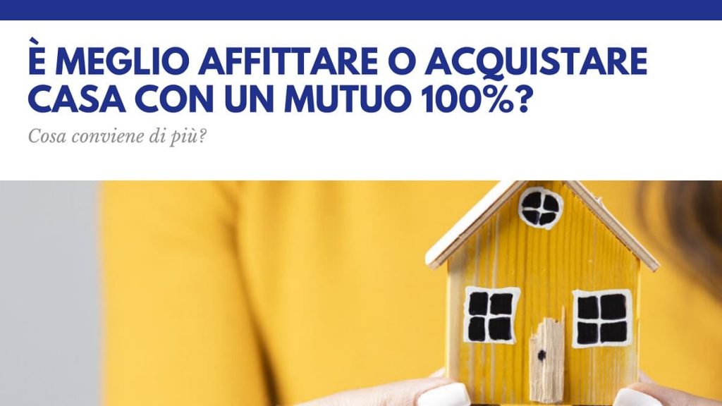 È meglio affittare o acquistare casa con un mutuo 100 per 100 - Kiron Padova