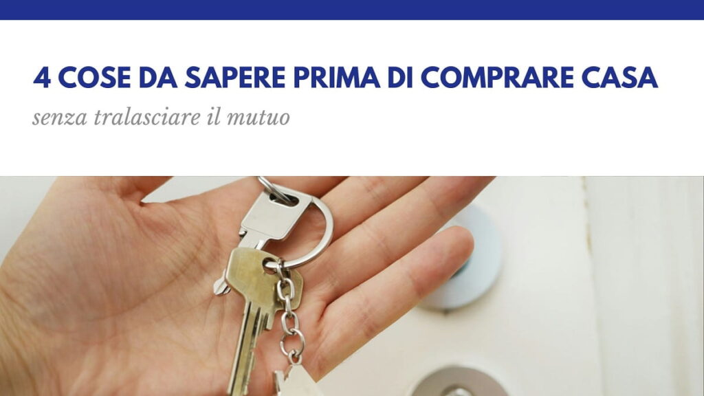 4 cose da sapere prima di comprare casa, senza tralasciare il mutuo