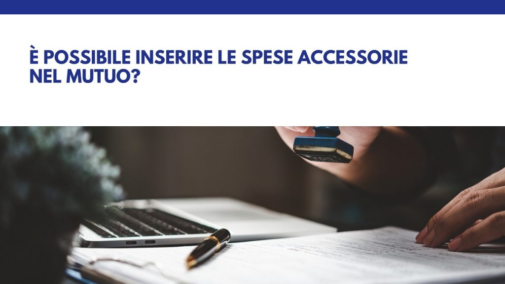 È possibile inserire le spese accessorie nel mutuo